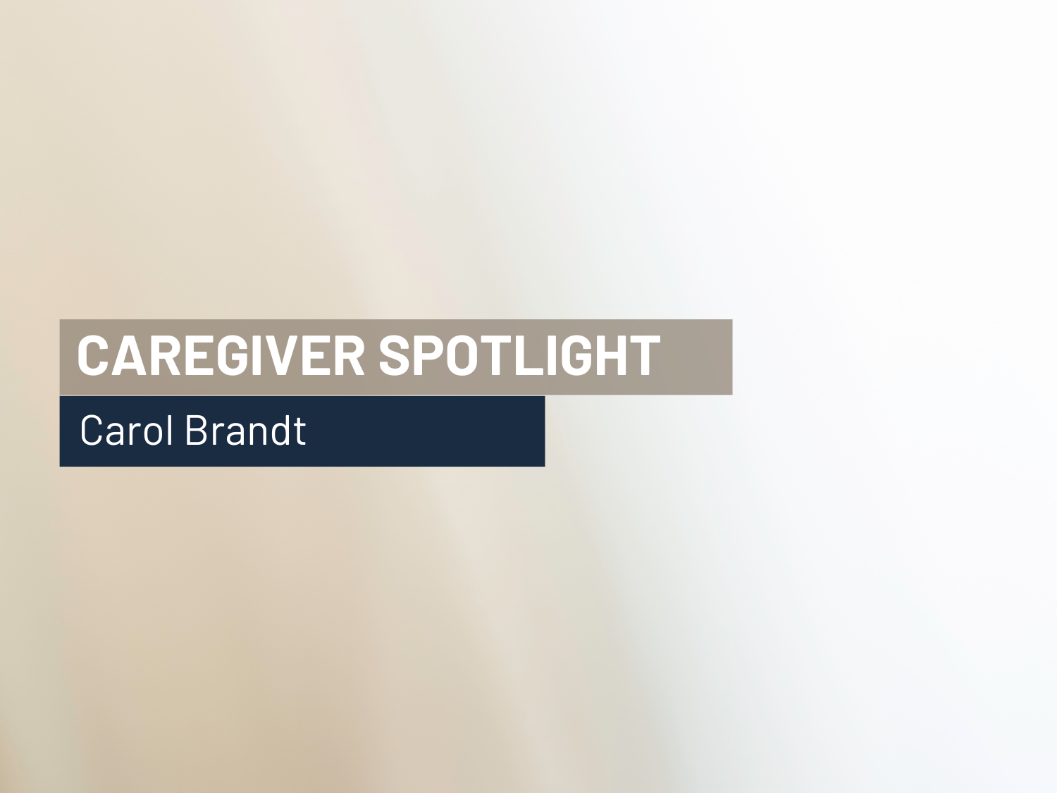 Caregiver Spotlight Carol Brandt